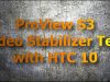 Proview S3 Video Stabilizer Test with HTC 10
